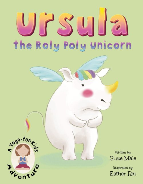 Ursula the Roly Poly Unicorn A Yoga for Kids Adventure Hardback