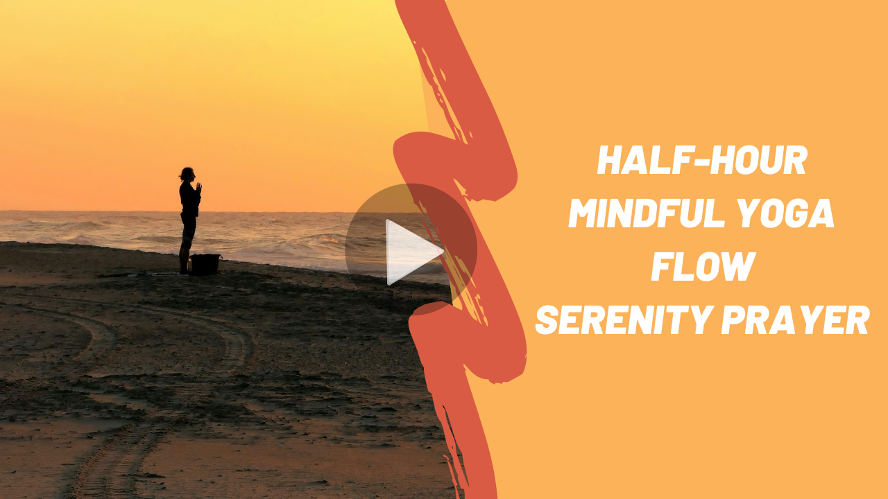 Link to 42 Yoga Mindful Flow Half Hour Class Serenity Prayer