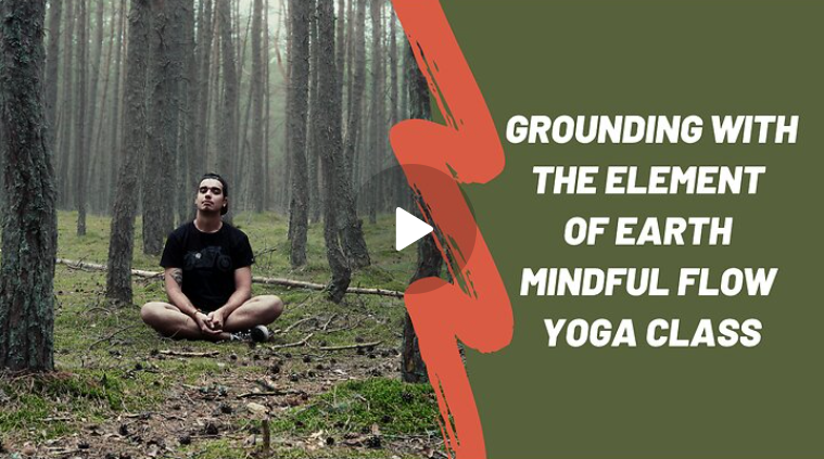 Link to recorded yoga class 42 Yoga Mindful Flow Grounded in the Element of Earth