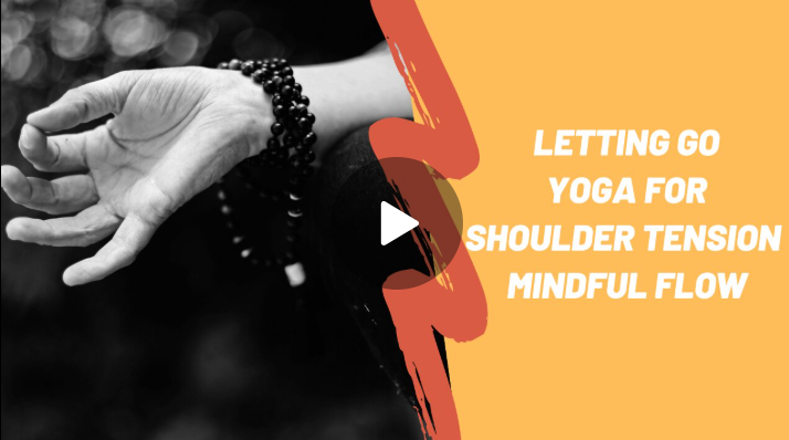 LInk to 42 Yoga Mindful Flow Class About Letting Go. Yoga for Shoulder Tension