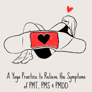 Yoga Class to Relieve Symptoms of PMT, PMDD, PMS